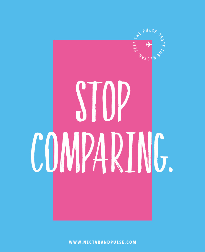 Stop Comparing Draw #9 Stop comparing - NECTAR & PULSE